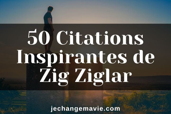 50 Citations Inspirantes de Zig Ziglar