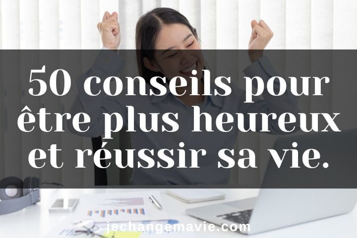 50 conseils pour être plus heureux et réussir sa vie