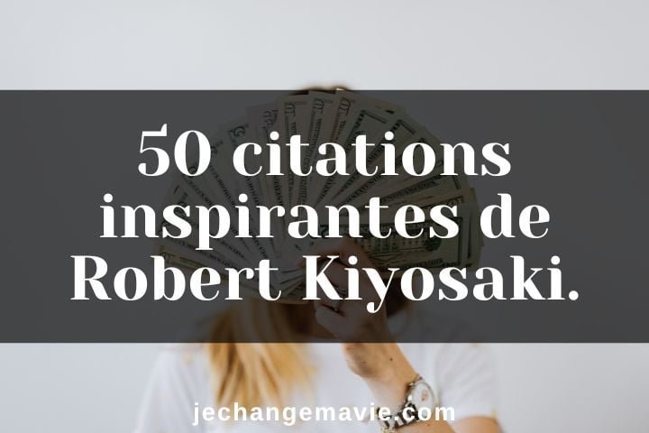 50 citations inspirantes de Robert Kiyosaki