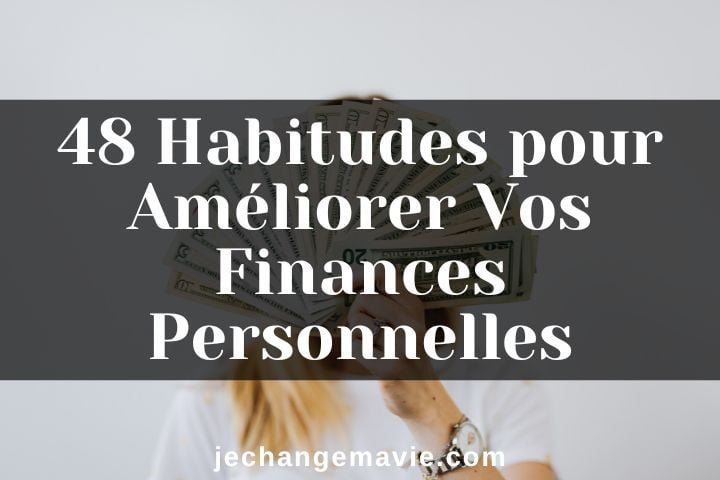 48 habitudes pour améliorer vos finances personnelles