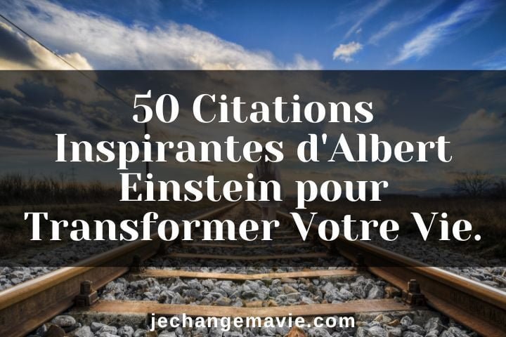 50 Citations Inspirantes d'Albert Einstein pour Transformer Votre Vie