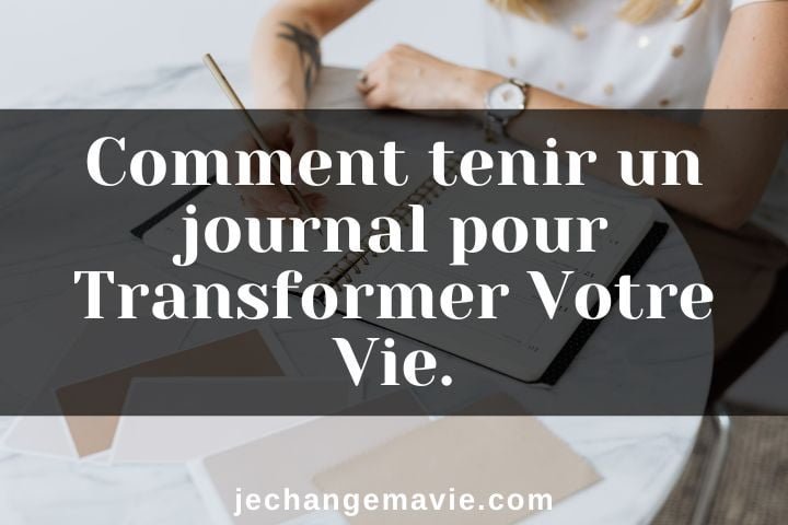 Comment tenir un journal pour Transformer Votre Vie