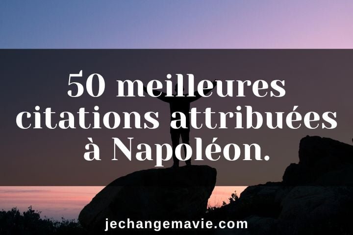 50 meilleures citations attribuées à Napoléon