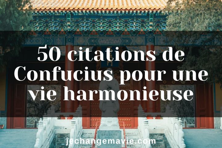 50 citations de Confucius vie harmonieuse