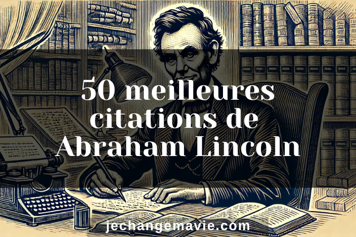 50 meilleures citations de Abraham Lincoln