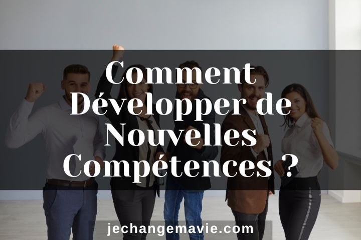 Comment Développer de Nouvelles Compétences ?