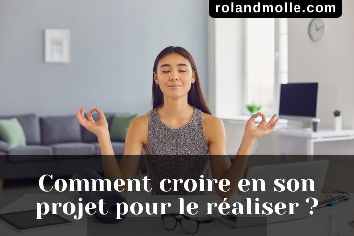 Comment croire en son projet pour le réaliser ?