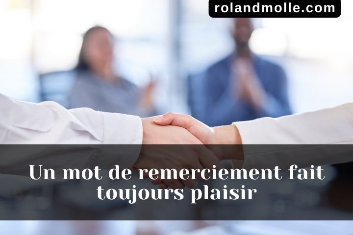 Un mot de remerciement fait toujours plaisir