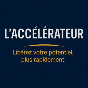 accelerateur changer ma vie