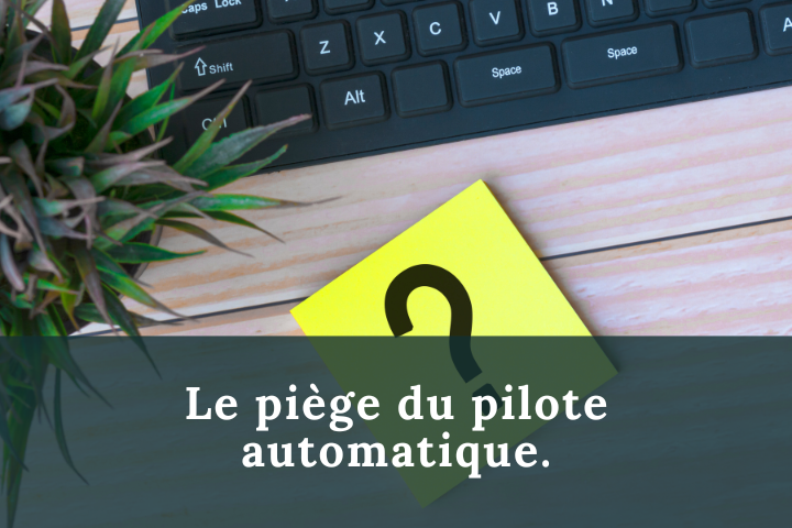 Le piège du pilote automatique