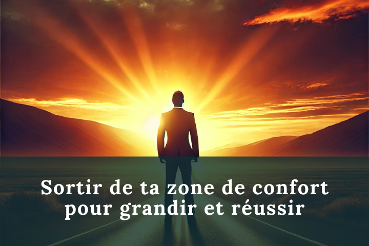 Sortir de ta zone de confort pour grandir