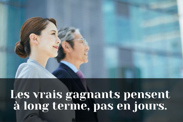 Les vrais gagnants pensent à long terme