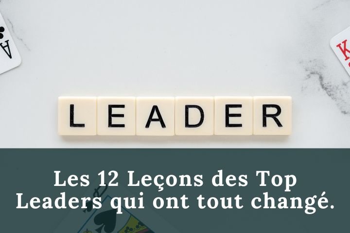 Les 12 Leçons des Top Leaders qui ont tout changé