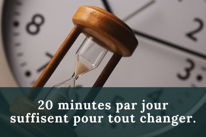 20 minutes par jour suffisent pour tout changer