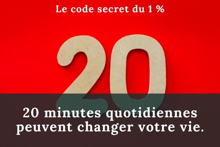 20 minutes quotidiennes peuvent changer votre vie