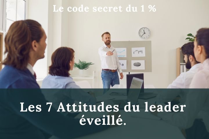 Les 7 Attitudes du leader éveillé.