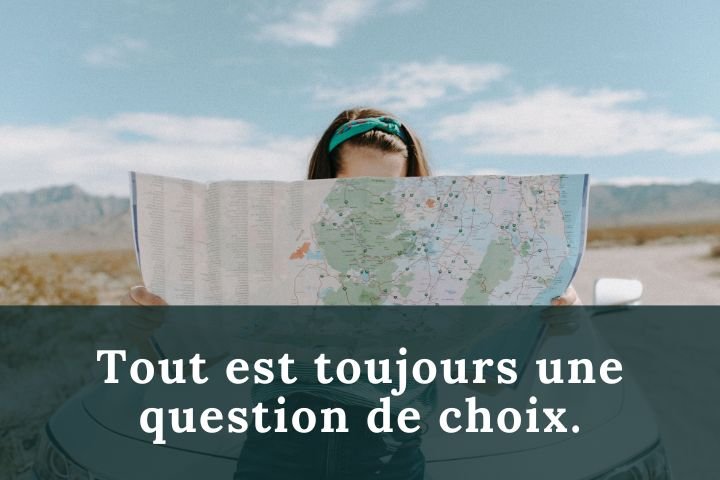 Dans la vie, tout est toujours une question de choix.