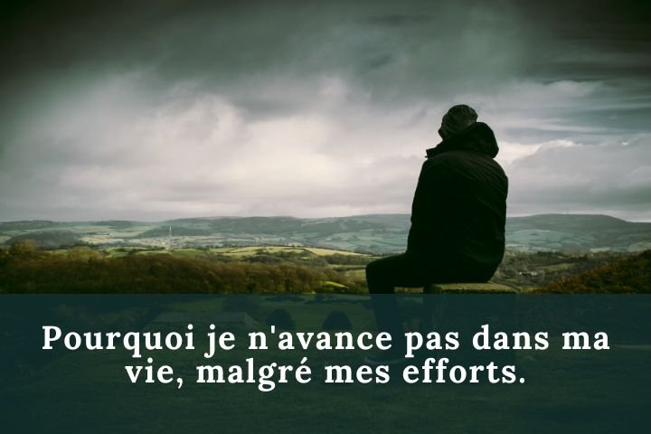 Pourquoi je n'avance pas dans ma vie ?