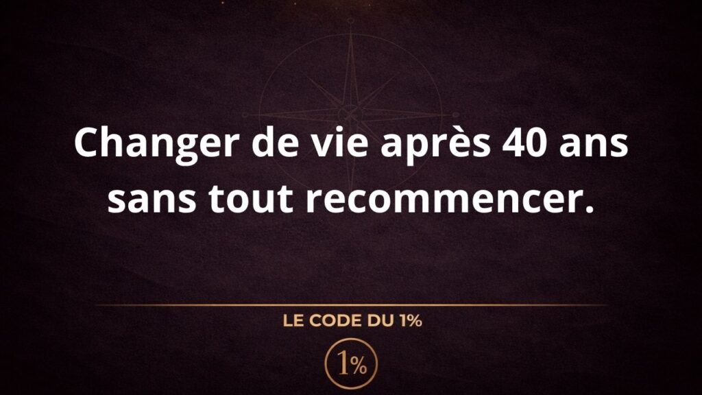 Changer de vie après 40 ans sans tout recommencer.
