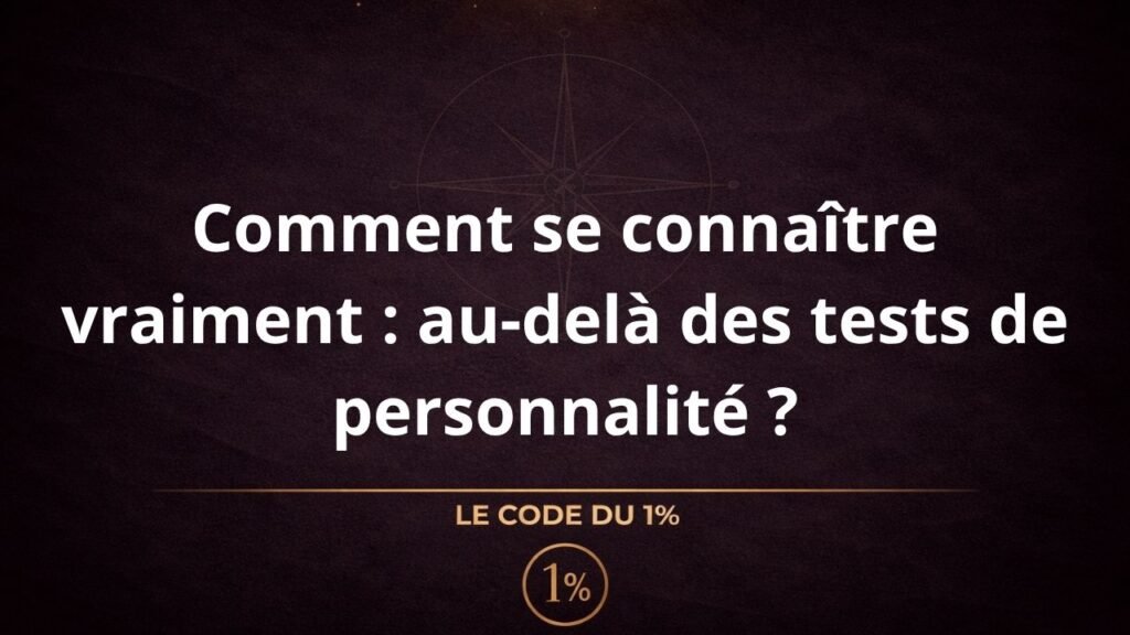 Comment se connaître soi-même, vraiment, au-delà des tests de personnalité