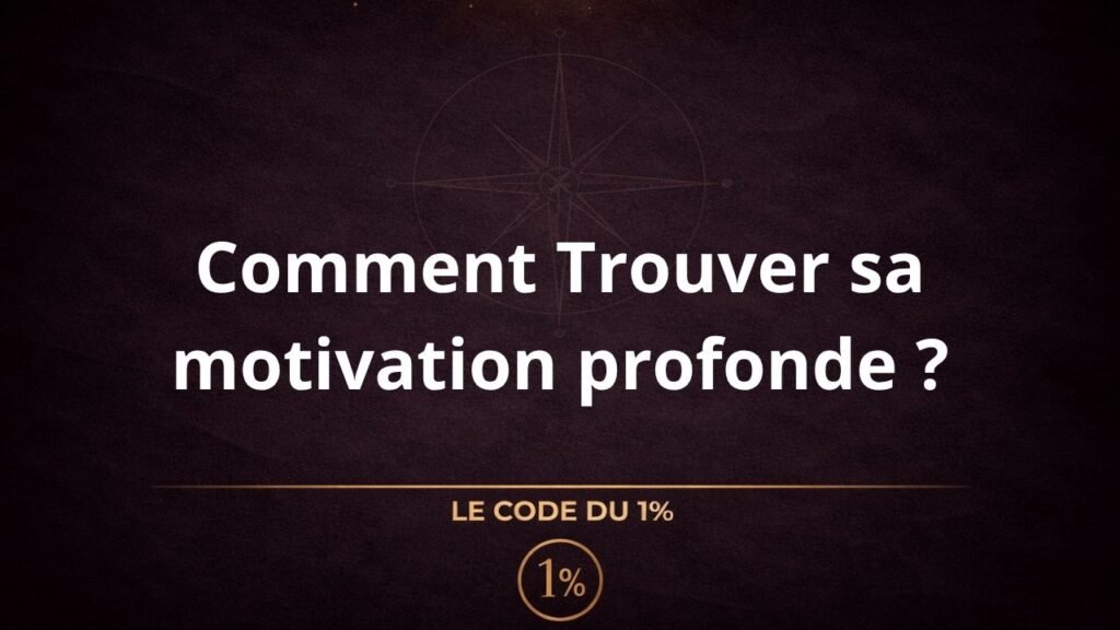 Comment Trouver sa motivation profonde