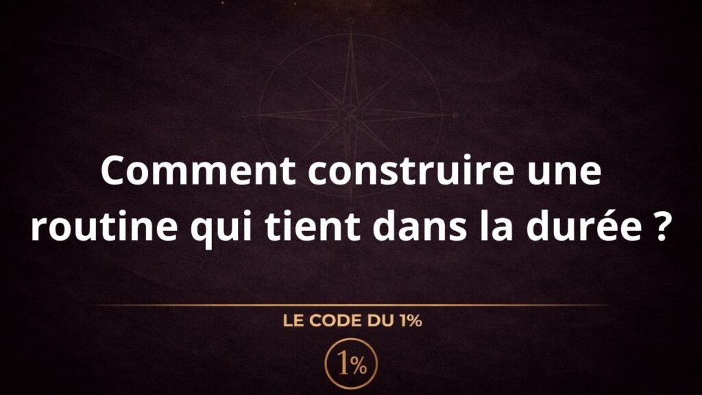 Construire une routine qui tient dans la durée