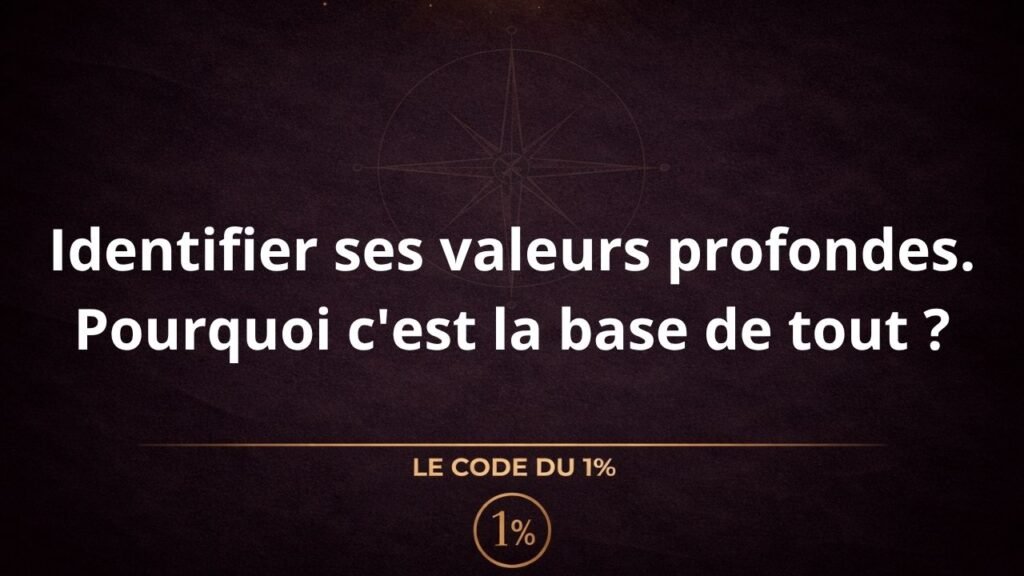 Identifier ses valeurs profondes la base de tout.