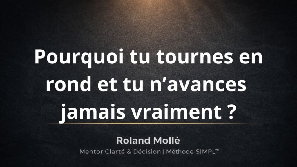 Pourquoi tu tournes en rond sans avancer ?