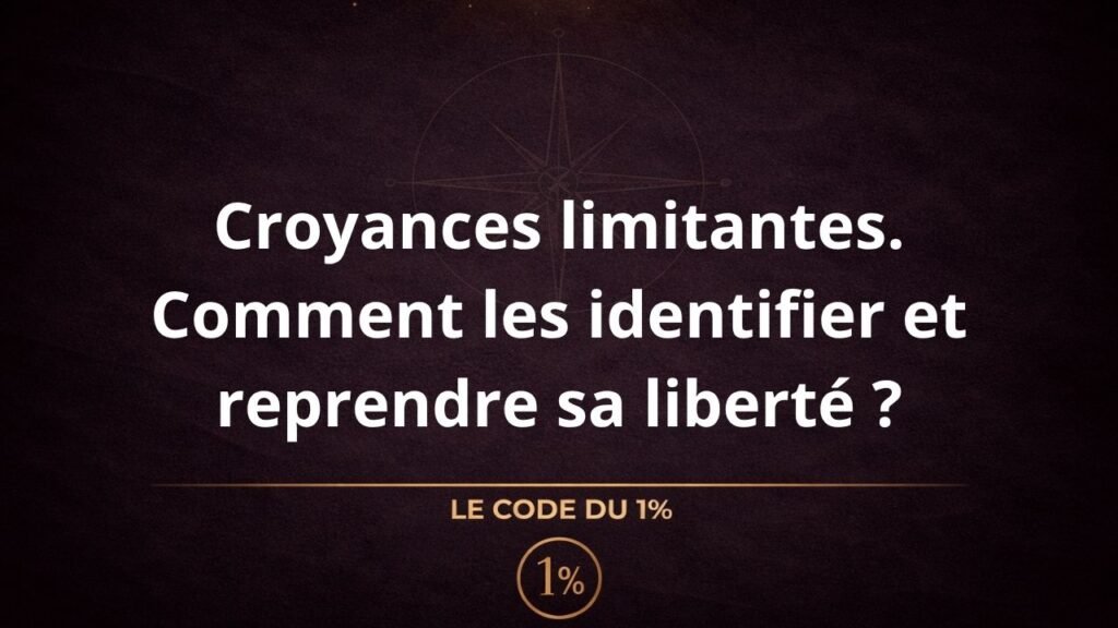 Comment se libérer de ses croyances limitantes ?