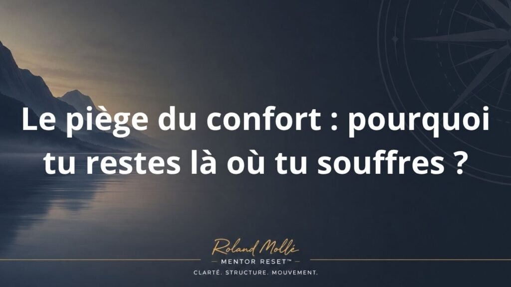 Le piège du confort : pourquoi tu restes là où tu souffres ?