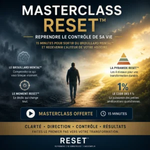 MASTERCLASS RESET™ Reprendre le contrôle de sa vie