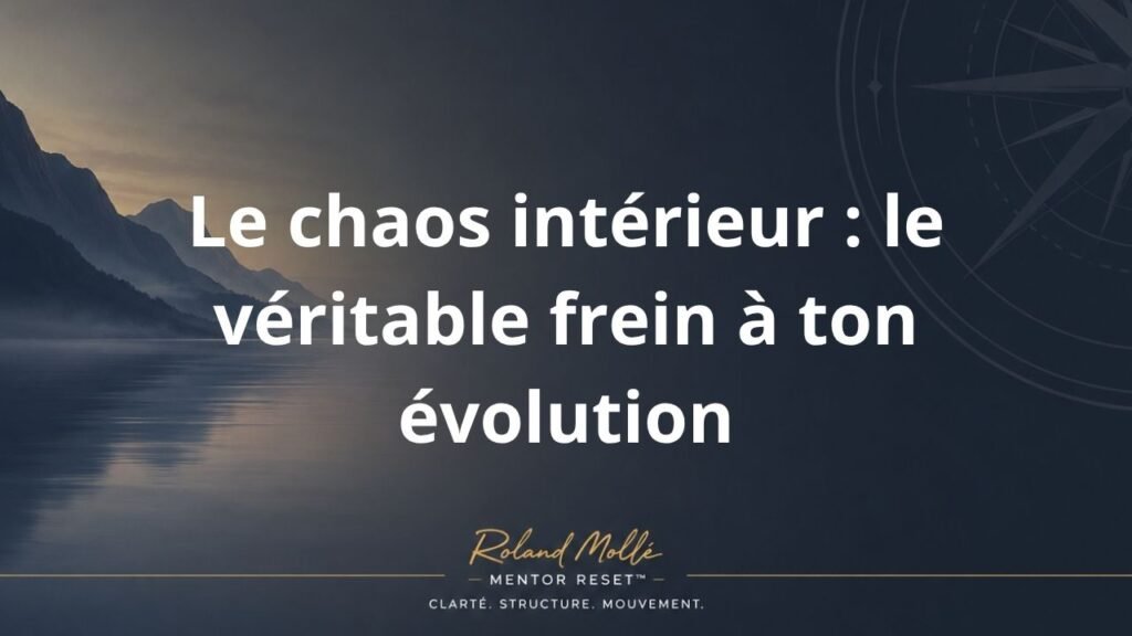 Le chaos intérieur : le véritable frein à ton évolution